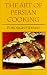 The Art of Persian Cooking (Hippocrene International Cookbook Classics)