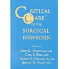 Critical Care of the Surgical Newborn by Don K. Nakayama, Carl L., M.D. Bose, Nancy C. Chescheir, and Robert D., M.D. Valley