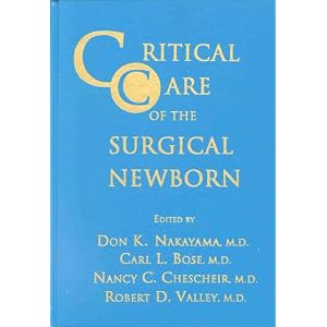Click here to buy Critical Care of the Surgical Newborn by Don K. Nakayama MD, Carl L. Bose MD, Nancy C. Chescheir MD, and Robert D. Valley MD.