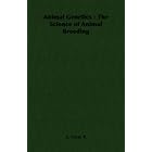 Animal Genetics - The Science of Animal Breeding by F., A. Crew