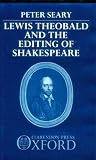 Lewis Theobald and the Editing of Shakespeare