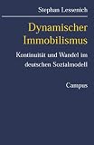 Dynamischer Immobilismus: Kontinuit�t und Wandel im deutschen Sozialmodell - Stephan Lessenich
