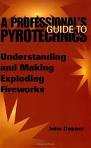 A Professional's Guide to Pyrotechnics: Understanding and Making Exploding Fireworks
