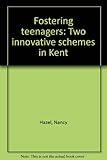 Fostering teenagers : two innovative schemes in Kent