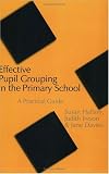 Effective Pupil Grouping in the Primary School: A Practical Guide