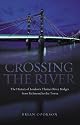 Crossing the River: The History of London's Thames River Bridges from Richmond to the Tower