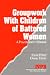Groupwork with Children of Battered Women: A Practitioner