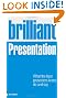 Brilliant Presentation: What the Best Presenters Know, Do and Say (Brilliant Business)