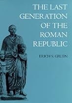 The Last Generation of the Roman Republic