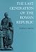 Books : The Last Generation of the Roman Republic