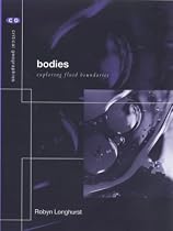 Bodies: Exploring Fluid Boundaries (Critical Geographies)