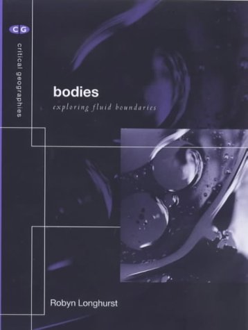 Bodies: Exploring Fluid Boundaries (Critical Geographies)