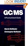 GC/MS: A Practical User's Guide