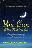 You Can If You Think You Can: Rebound From Adversity And Follow Your Dreams