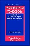 Introduction to Environmental Toxicology: Molecular Substructures to Ecological Landscapes, Second Edition