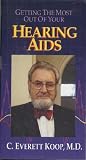 Getting the Most out of your Hearing Aids with C. Everett Koop, M.D.