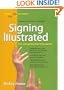 Signing Illustrated (Revised Edition): The Complete Learning Guide