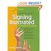 Signing Illustrated (Revised Edition): The Complete Learning Guide
