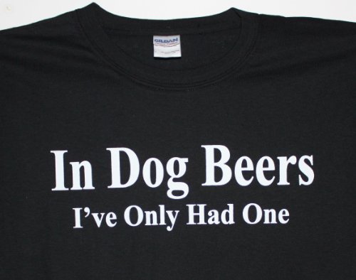 Best Price Men's Humorous Short Sleeve T-Shirt [Black] In Dog Beers I've Only Had One (Available in size Small to Extra Large)