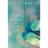 I Gave My Heart to Know This: A Novel