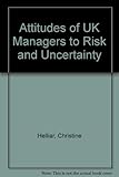 Attitudes of UK managers to risk and uncertainty