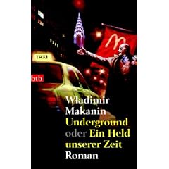 Underground oder Ein Held unserer Zeit: Roman