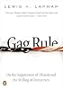 Gag Rule: On the Suppression of Dissent and the Stifling of Democracy