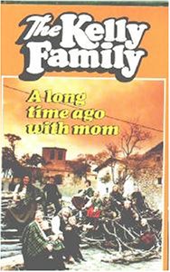 The Kelly Family - A Long Time Ago with Mom