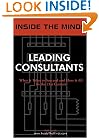Inside the Minds: Leading Consultants - CEOs from BearingPoint, A.T. Kearney, IBM Consulting & More Share Their Knowledge on the Art of Consulting