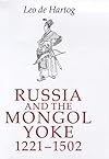 Russia and the Mongol Yoke: The History of the Russian Principalities and the Golden Horde, 1221-1502