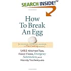 How To Break An Egg: 1,453 Kitchen Tips, Food Fixes, Emergency Substitutions and Handy... by  Fine Cooking Editors