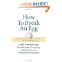 How To Break An Egg : 1,453 Kitchen Tips, Food Fixes, Emergency Substitutions and Handy Techniques