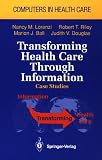 Transforming Health Care Through Information: Case Studies Transforming Health Care Through Information: Case Studies