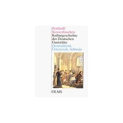 Kulturgeschichte der deutschen Gastst�tte. Umfassend Deutschland, �sterreich, Schweiz und Deutschb�hmen