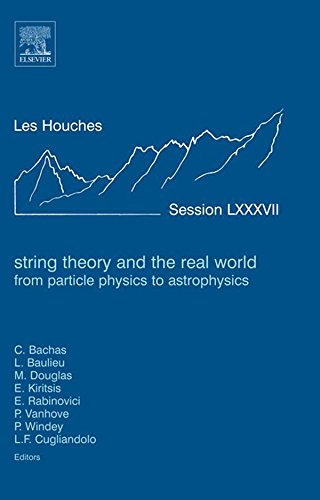 String Theory and the Real World: From particle physics to astrophysics: Lecture Notes of the Les Houches Summer School 2007