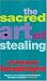 The Sacred Art of Stealing