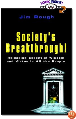 Society's Breakthrough!: Releasing Essential Wisdom and Virtue in All the People