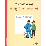 Herg� mon ami : Etudes et portraitpar Michel Serres