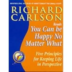 You Can be Happy No Matter What: Five Principles for Keeping Life in Perspective