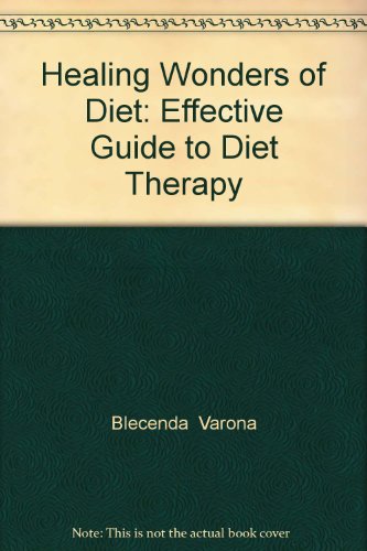 Healing Wonders of Diet: Effective Guide to Diet Therapy