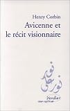 Avicenne et le récit visionnaire, édition bilingue par Henry Corbin Avicenne et le récit visionnaire, édition bilingue par Corbin