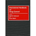 International Handbook on Drug Control by Scott B. MacDonald and Bruce Zagaris