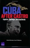 Cuba After Castro: Legacies, Challenges, and Impediments