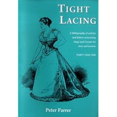 Tight Lacing: 1828-1880 Pt. 1: A Bibliography of Articles and Letters Concerning Stays and Corsets for Men and Women