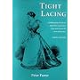 Tight Lacing: A Bibliography of Articles and Letters Concerning Stays and Corsets for Men and Women: 1828-1880 Pt. 1