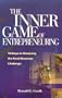 The Inner Game of Entrepreneuring: 10 Steps to Mastering the Small Business Challenge