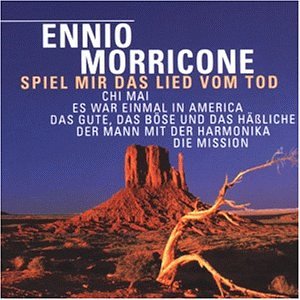 Ennio Morricone - Spiel mir das Lied vom Tod - Once Upon A Time In The West - Zortam Music