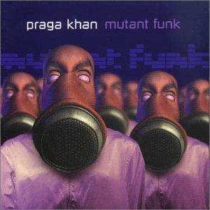Praga Khan - mutant funk - Zortam Music