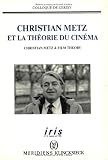 Christian Metz et la th&eacute;orie du cin&eacute;ma