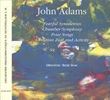 John Adams: Fearful Symmetries, Chamber Symphony, Four Songs, Christian Zeal and Activity